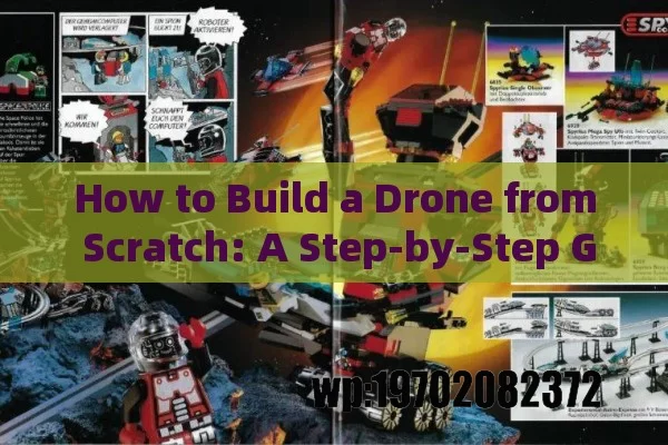 How to Build a Drone from Scratch: A Step-by-Step Guide for Beginners and Hobbyists