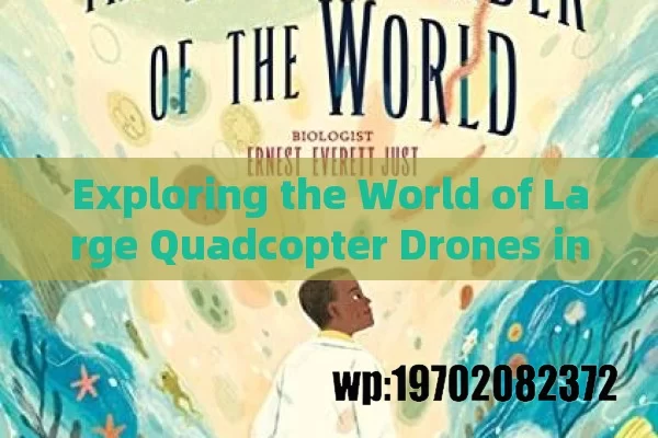 Exploring the World of Large Quadcopter Drones in the USA: Adventures and Possibilities