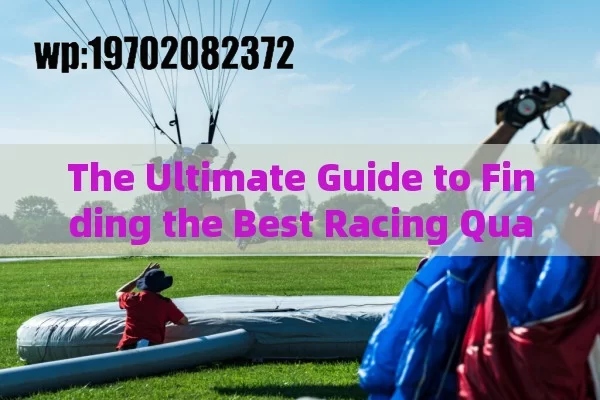 The Ultimate Guide to Finding the Best Racing Quadcopter for Thrilling Adventures