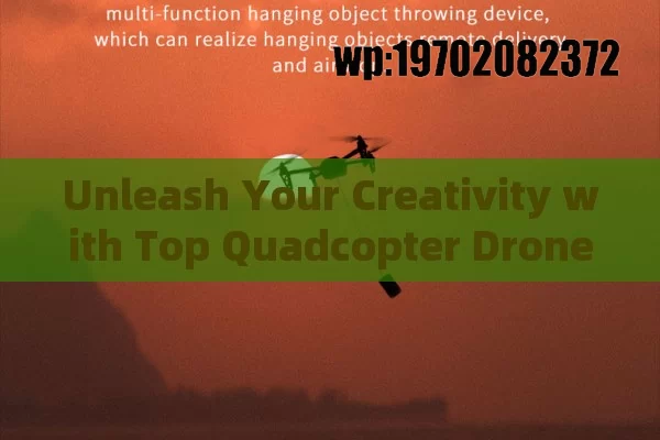 Unleash Your Creativity with Top Quadcopter Drone Apps - Control, Capture, and Conquer