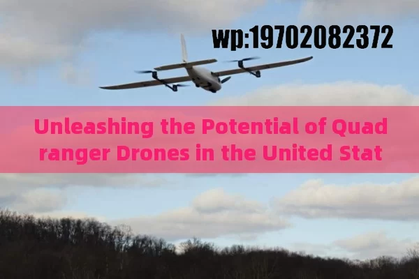 Unleashing the Potential of Quadranger Drones in the United States