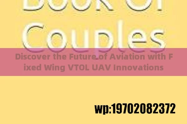 Discover the Future of Aviation with Fixed Wing VTOL UAV Innovations