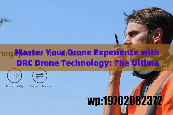 Master Your Drone Experience with DRC Drone Technology: The Ultimate Remote Control Solution