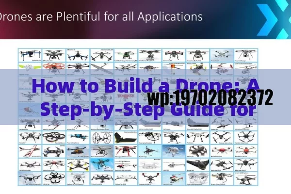 How to Build a Drone: A Step-by-Step Guide for Beginners