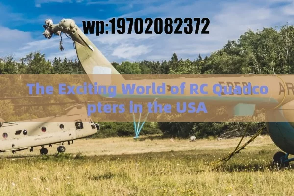 The Exciting World of RC Quadcopters in the USA