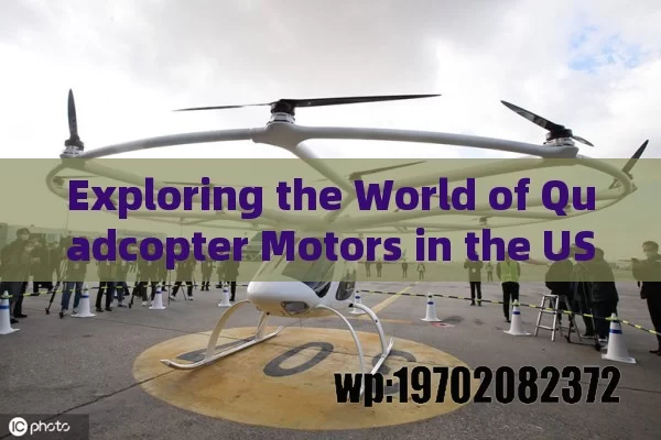 Exploring the World of Quadcopter Motors in the USA