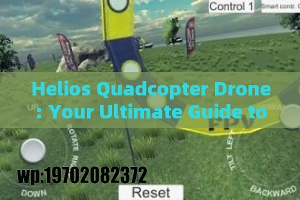 Helios Quadcopter Drone: Your Ultimate Guide to Next-Level Aerial Adventures