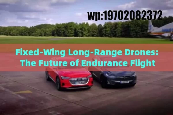 Fixed-Wing Long-Range Drones: The Future of Endurance Flight