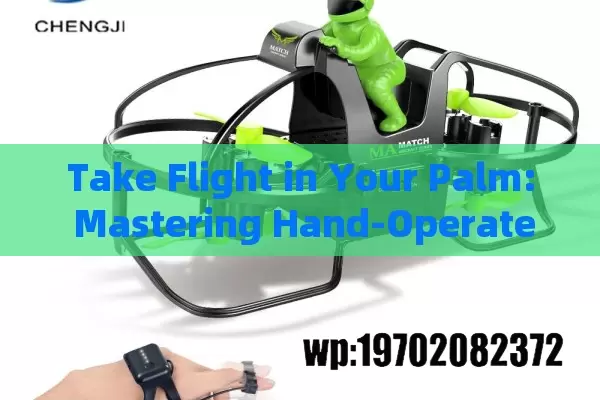 Take Flight in Your Palm: Mastering Hand-Operated RC Quadcopter Mini Drones