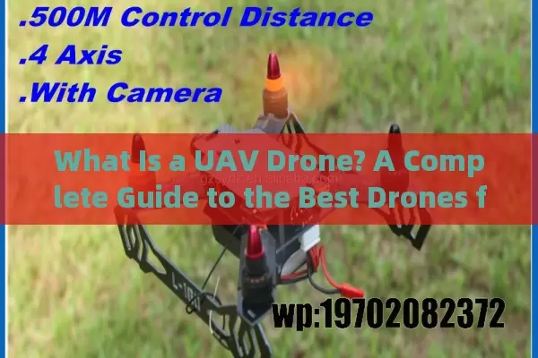 What Is a UAV Drone? A Complete Guide to the Best Drones for Beginners and Professionals